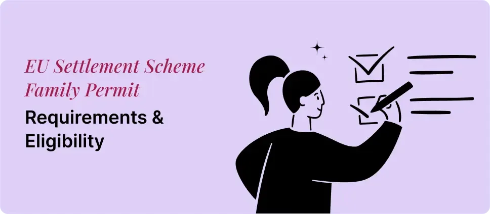 EU Settlement Scheme Family Permit requirements and eligibility shown with a person checking a list